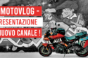 Presentazione canale - Il mio primo motovlog