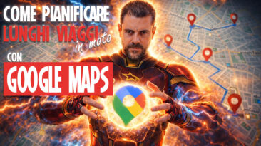 GOOGLE MAPS in MOTO: come pianificare ITINERARI lunghi (3 soluzioni + 2 bonus)