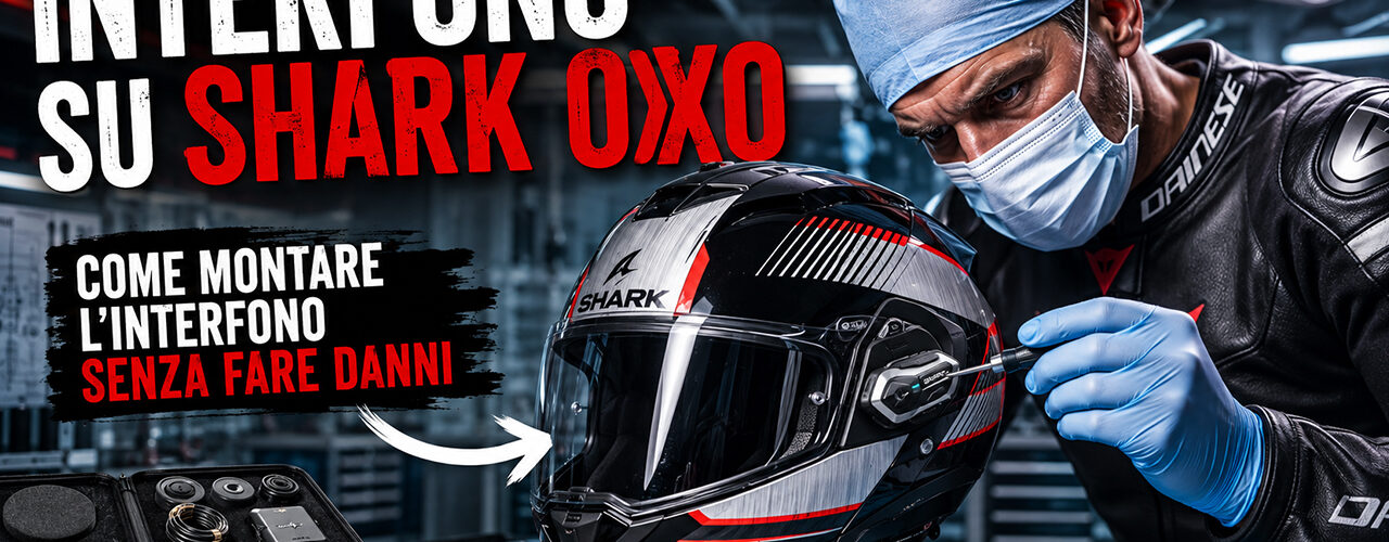 Come Montare l’Interfono sul Casco SHARK OXO SENZA Fare Danni!